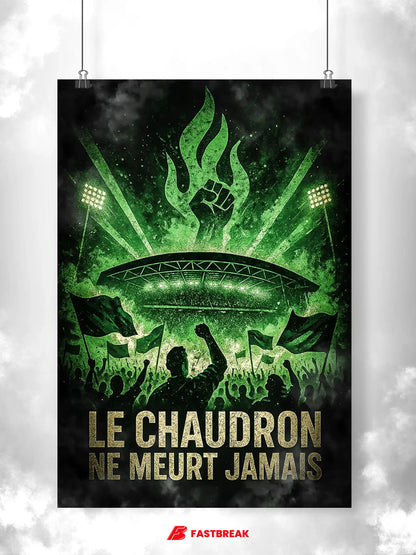 Affiche Supporter Saint-Étienne – Le Chaudron ne meurt jamais | Poster Ambiance Verte FastBreak Shop